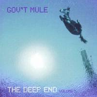 Gov't Mule : The Deep End Vol.1